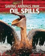 Saving Animals from Oil Spills di Stephen Person edito da BEARPORT PUB CO INC