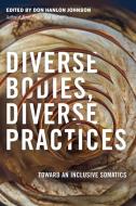 Diverse Bodies, Diverse Practices di Don Hanlon Johnson edito da North Atlantic Books,U.S.