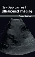 New Approaches in Ultrasound Imaging edito da ML Books International - IPS