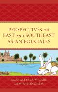 Perspectives On East And Southeast Asian Folktales edito da Lexington Books