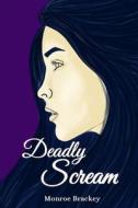 Deadly Scream di Brackey Monroe Brackey edito da Independently Published