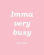 Imma Very Busy 2018-2019: Small Daily Planner di Girly Flower edito da LIGHTNING SOURCE INC