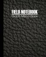 Field Notebook: Graph Memo Book Decomposition Quad Ruled Squares Composition Notebook Students Teachers di Doctorkids edito da LIGHTNING SOURCE INC