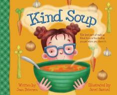 Kind Soup di Petersen Jean Petersen edito da Little Lamb Books