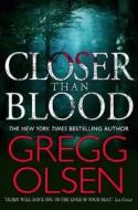 Closer Than Blood di Gregg Olsen edito da Little, Brown Book Group