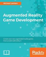 Augmented Reality Game Development di Micheal Lanham edito da PACKT PUB
