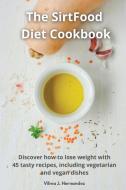 The Sirtfood Diet Cookbook di Hernandez Vilma J. Hernandez edito da Valentina Vetri