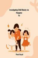 Investigating Child Obesity via Hungama TV di Parul Goyal edito da Self Publish