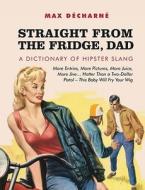 Straight From The Fridge Dad di Max Decharne edito da Oldcastle Books Ltd