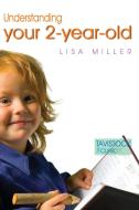 Understanding Your Two-Year-Old di Lisa Miller edito da Jessica Kingsley Publishers, Ltd