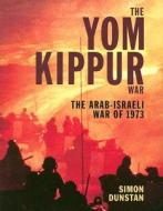 The Yom Kippur War di Simon Dunstan edito da Bloomsbury Publishing Plc
