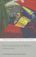 The Constitution Of Mexico di Jose Maria Serna de la Garza, Jose Maria Serna edito da Bloomsbury Publishing Plc