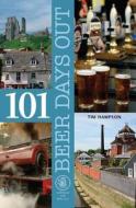 101 Beer Days Out di Tim Hampson edito da Camra Books