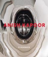 Anish Kapoor: Flashback di Michael Bracewell, Andrew Renton edito da HAYWARD GALLERY PUB