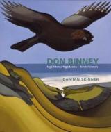 Don Binney: Nga Manu/Nga Motu-Birds/Islands di Damian Skinner edito da Auckland University Press
