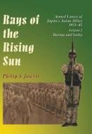Rays Of The Rising Sun di Philip S. Jowett edito da Helion & Company