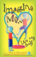 Imagine Me...Love My Body di Dawn A. Dillon, Margaret A. Summy edito da Langmarc Publishing