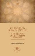 100 Books on Islam in English: And the End of Orientalism di Ghazi Muhammad edito da ISLAMIC TEXTS SOC