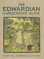 The Edwardian Gardener's Guide di Twigs Way edito da Bloomsbury Publishing Plc