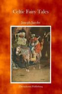 Celtic Fairy Tales di Joseph Jacobs edito da Theophania Publishing