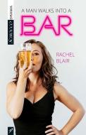 A Man Walks Into a Bar di Rachel Blair edito da SCIROCCO DRAMA