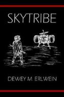 Skytribe di Dewey M. Erlwein edito da Wasteland Press