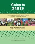 Going to Green: A Standards-Based Environmental Education Curriculum for Schools, Colleges, and Communities di Harry Wiland, Dale Bell edito da Chelsea Green Publishing Company