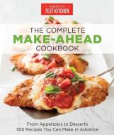 The Complete Make-Ahead Cookbook di America's Test Kitchen edito da America's Test Kitchen