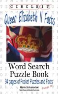 Circle It, Queen Elizabeth II Facts, Word Search, Puzzle Book di Lowry Global Media Llc, Maria Schumacher edito da Lowry Global Media LLC