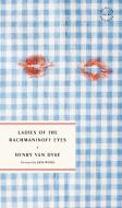 Ladies of the Rachmaninoff Eyes di Henry Van Dyke edito da MCNALLY ED