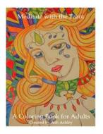 Meditate with the Tarot: A Coloring Book for Adults di Ash Ashley edito da Createspace Independent Publishing Platform
