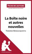 Analyse : La Boîte noire et autres nouvelles de Tonino Benacquista  (analyse complète de l'oeuvre et résumé) di Elena Pinaud edito da lePetitLitteraire.fr