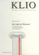 Die Stadt als Museum di Ralf Behrwald edito da Akademie Verlag GmbH