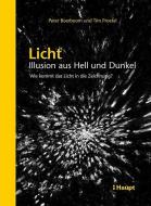 Licht: Illusion aus Hell und Dunkel di Peter Boerboom, Tim Proetel edito da Haupt Verlag AG