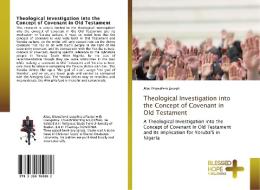 Theological Investigation into the Concept of Covenant in Old Testament di Alao Oluwafemi Joseph edito da BHP