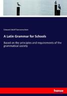 A Latin Grammar for Schools di Edward Adolf Sonnenschein edito da hansebooks