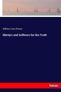 Martyrs and Sufferers for the Truth di William Swan Plumer edito da hansebooks