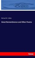 Great Remembrance and Other Poems di Richard W. Gilder edito da hansebooks
