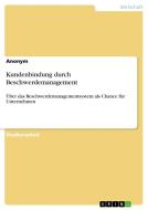 Kundenbindung durch Beschwerdemanagement di Anonym edito da GRIN Verlag