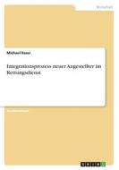 Integrationsprozess neuer Angestellter im Rettungsdienst di Michael Esser edito da GRIN Verlag