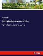 Our Living Representative Men di John Savage edito da hansebooks