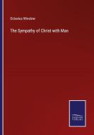 The Sympathy of Christ with Man di Octavius Winslow edito da Salzwasser-Verlag
