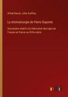 La stromatourgie de Pierre Duponte di Alfred Darcel, Jules Guiffrey edito da Outlook Verlag