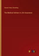 The Medical Adviser in Life Assurance di Edward Henry Sieveking edito da Outlook Verlag