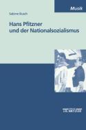 Hans Pfitzner Und Der Nationalsozialismus di Sabine Busch edito da J.b. Metzler