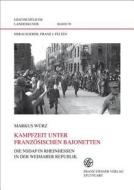 Kampfzeit unter französischen Bajonetten di Markus Würz edito da Steiner Franz Verlag