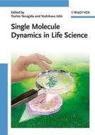 Single Molecule Dynamics in Life Science di T Yanagida edito da Wiley VCH Verlag GmbH