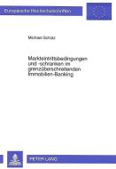 Markteintrittsbedingungen und -schranken im grenzüberschreitenden Immobilien-Banking di Michael Schütz edito da Lang, Peter GmbH