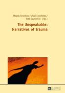 The Unspeakable: Narratives of Trauma edito da Lang, Peter GmbH