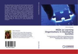 NGOs as Learning Organizations in Developing Societies di Münise Alibeyoglu edito da LAP Lambert Academic Publishing
